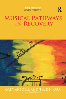 Musical Pathways in Recovery: Community Music Therapy and Mental Wellbeing by Gary Ansdell