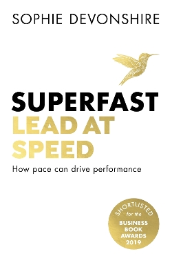 Superfast: Lead at speed - Shortlisted for Best Leadership Book at the Business Book Awards by Sophie Devonshire