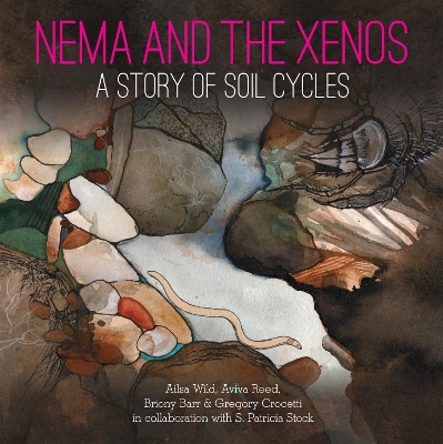 Nema and the Xenos: A Story of Soil Cycles book