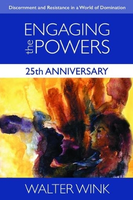 Engaging the Powers by Walter Wink