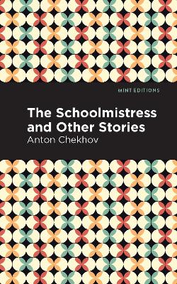 The Schoolmistress and Other Stories by Anton Chekhov