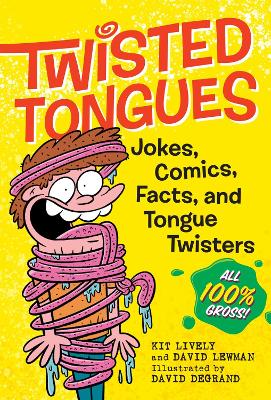 Twisted Tongues: Jokes, Comics, Facts, and Tongue Twisters––All 100% Gross! book