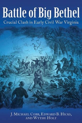 Battle of Big Bethel by J. Michael Cobb