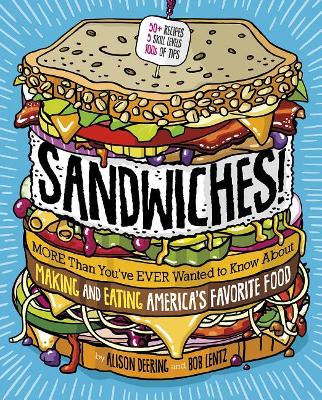 Sandwiches!: More Than You've Ever wanted to Know About Making and Eating America's Favorite Food book