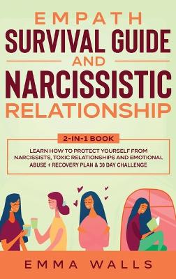 Empath Survival Guide and Narcissistic Relationship 2-in-1 Book: Learn How to Protect Yourself From Narcissists, Toxic Relationships and Emotional Abuse + Recovery Plan & 30 Day Challenge book