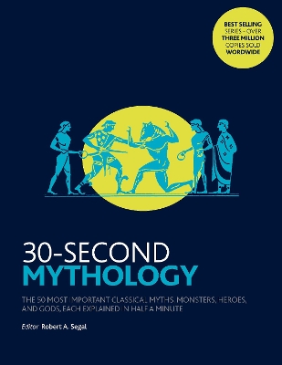 30-Second Mythology by Robert A Segal