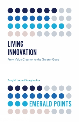 Living Innovation: From Value Creation to the Greater Good book