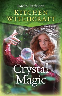 Kitchen Witchcraft: Crystal Magic book