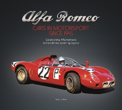 Alfa Romeo – Cars in Motorsport Since 1945: Celebrating Alfa Romeo's Extraordinary Sporting Legacy book