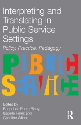 Interpreting and Translating in Public Service Settings by Raquel De Pedro Ricoy