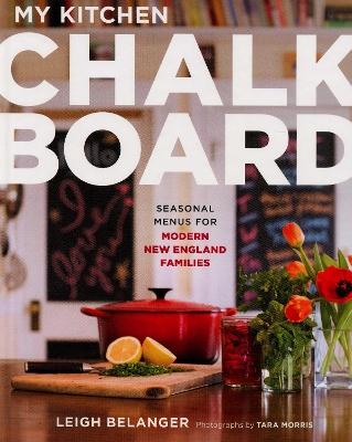 My Kitchen Chalkboard: Seasonal Menus for Modern New England Families book