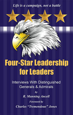 Four-Star Leadership for Leaders: Interviews with Distinguished Generals and Admirals book