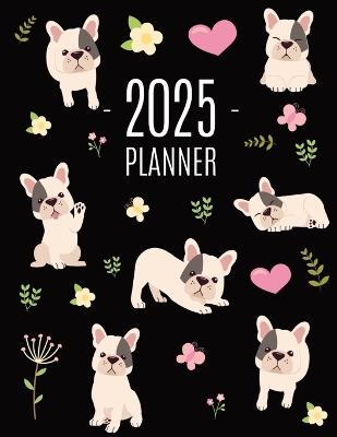 French Bulldog Planner 2025: Cute Daily Organizer (12 Months) Pretty Scheduler With Friendly Pooch book