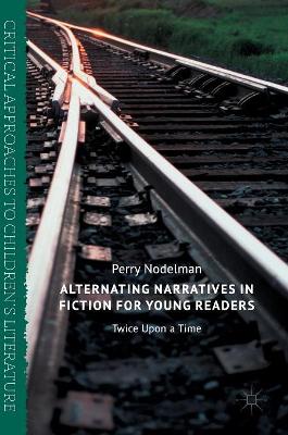 Alternating Narratives in Fiction for Young Readers by Perry Nodelman