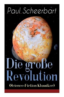 Die große Revolution (Science-Fiction Klassiker): Ein Mondroman book