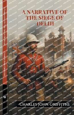 A Narrative Of The Siege Of Delhi (Edition1) book