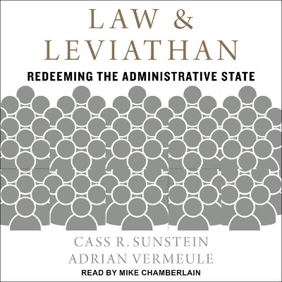 Law and Leviathan: Redeeming the Administrative State by Cass R. Sunstein