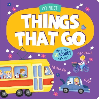 Things That Go: More than 50 words to learn! by Clever Publishing