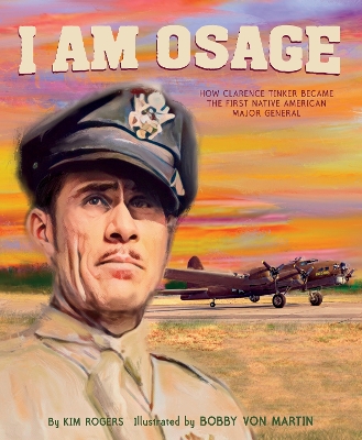 I Am Osage: How Clarence Tinker Became The First Native American major general book