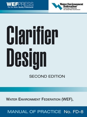 Clarifier Design: WEF Manual of Practice No. FD-8 book