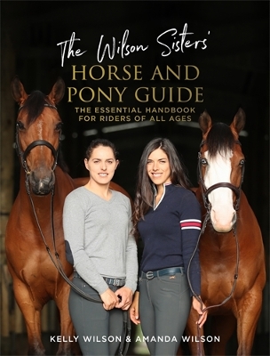 The Wilson Sisters' Horse and Pony Guide: The essential handbook for riders of all ages book