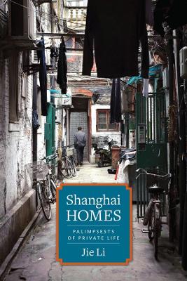 Shanghai Homes: Palimpsests of Private Life book
