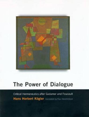 The Power of Dialogue: Critical Hermeneutics After Gadamer and Foucault book