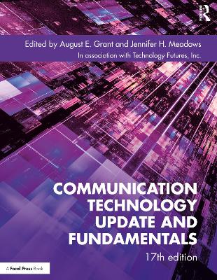 Communication Technology Update and Fundamentals: 17th Edition by August E. Grant