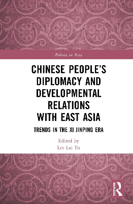 Chinese People’s Diplomacy and Developmental Relations with East Asia: Trends in the Xi Jinping Era book