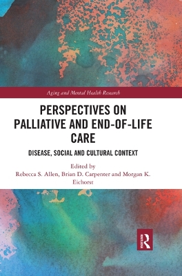 Perspectives on Palliative and End-of-Life Care: Disease, Social and Cultural Context by Rebecca S Allen