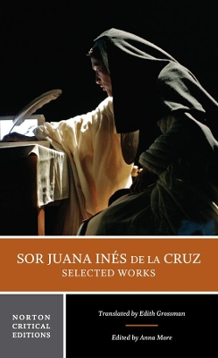 Sor Juana Inés de la Cruz: Selected Works: A Norton Critical Edition book