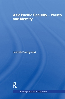 Asia Pacific Security - Values and Identity by Leszek Buszynski