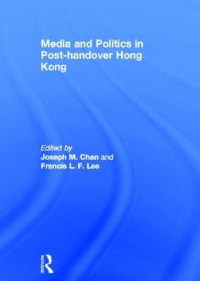 Media and Politics in Post-Handover Hong Kong book