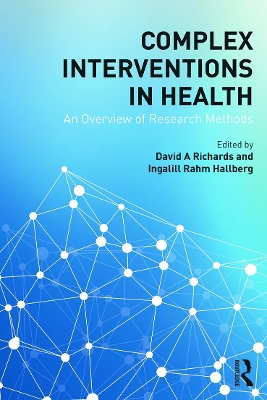 Complex Interventions in Health by David A. Richards