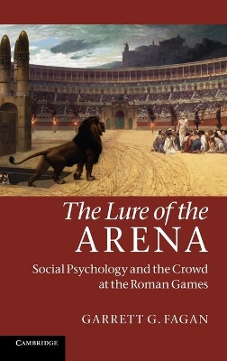 The Lure of the Arena by Garrett G. Fagan