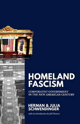 Homeland Fascism: Corporatist Government in the New American Century book