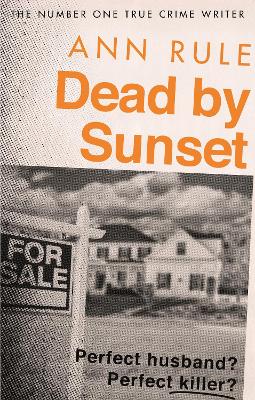 Dead By Sunset: Perfect Husband? Perfect Killer? by Ann Rule