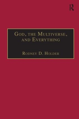 God, the Multiverse, and Everything: Modern Cosmology and the Argument from Design book
