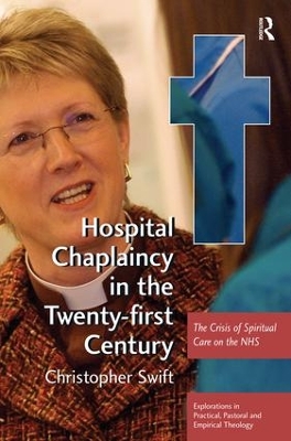 Hospital Chaplaincy in the Twenty-First Century by Christopher Swift
