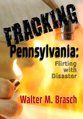 Fracking Pennsylvania by Walter M Brasch