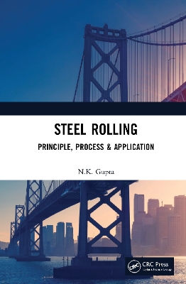 Steel Rolling: Principle, Process & Application book