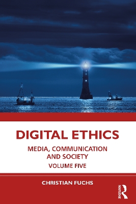 Digital Ethics: Media, Communication and Society Volume Five by Christian Fuchs