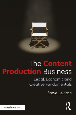 The Content Production Business: Legal, Economic and Creative Basics for Producers book