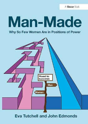 Man-Made: Why So Few Women Are in Positions of Power by Eva Tutchell