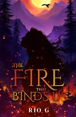 The Fire That Binds Us book