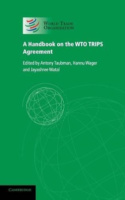 Handbook on the WTO TRIPS Agreement by Antony Taubman