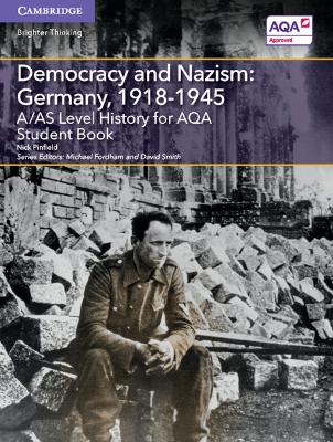 A/AS Level History for AQA Democracy and Nazism: Germany, 1918-1945 Student Book book