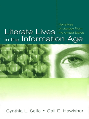 Literate Lives in the Information Age: Narratives of Literacy From the United States book