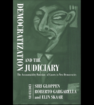 Democratization and the Judiciary: The Accountability Function of Courts in New Democracies book