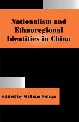 Nationalism and Ethnoregional Identities in China by Safran William